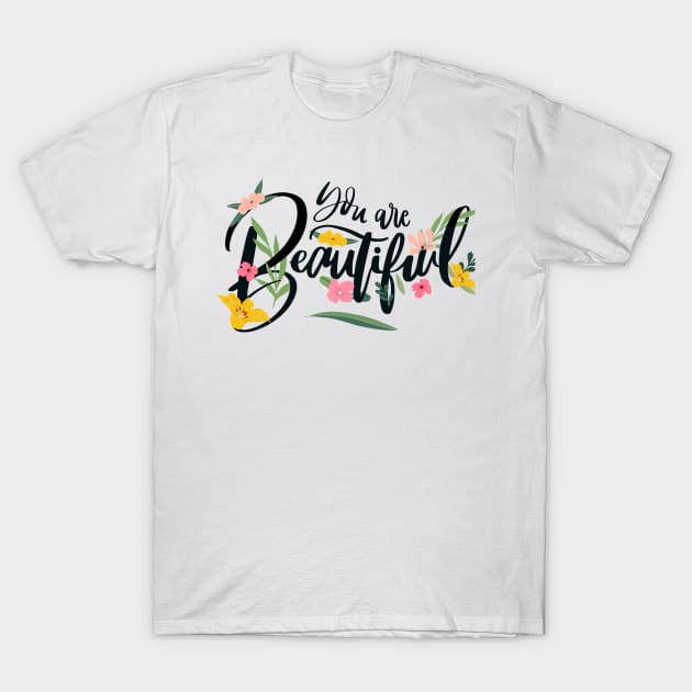 You are beautiful flower T-Shirt by Mako Design 